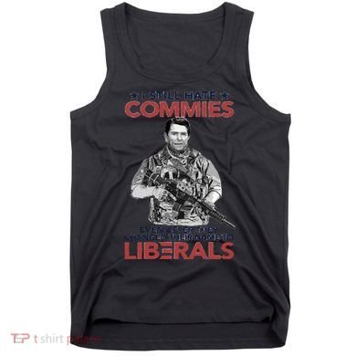 I Still Hate Commies Even After They Changed Their Name To Liberals Tank Top