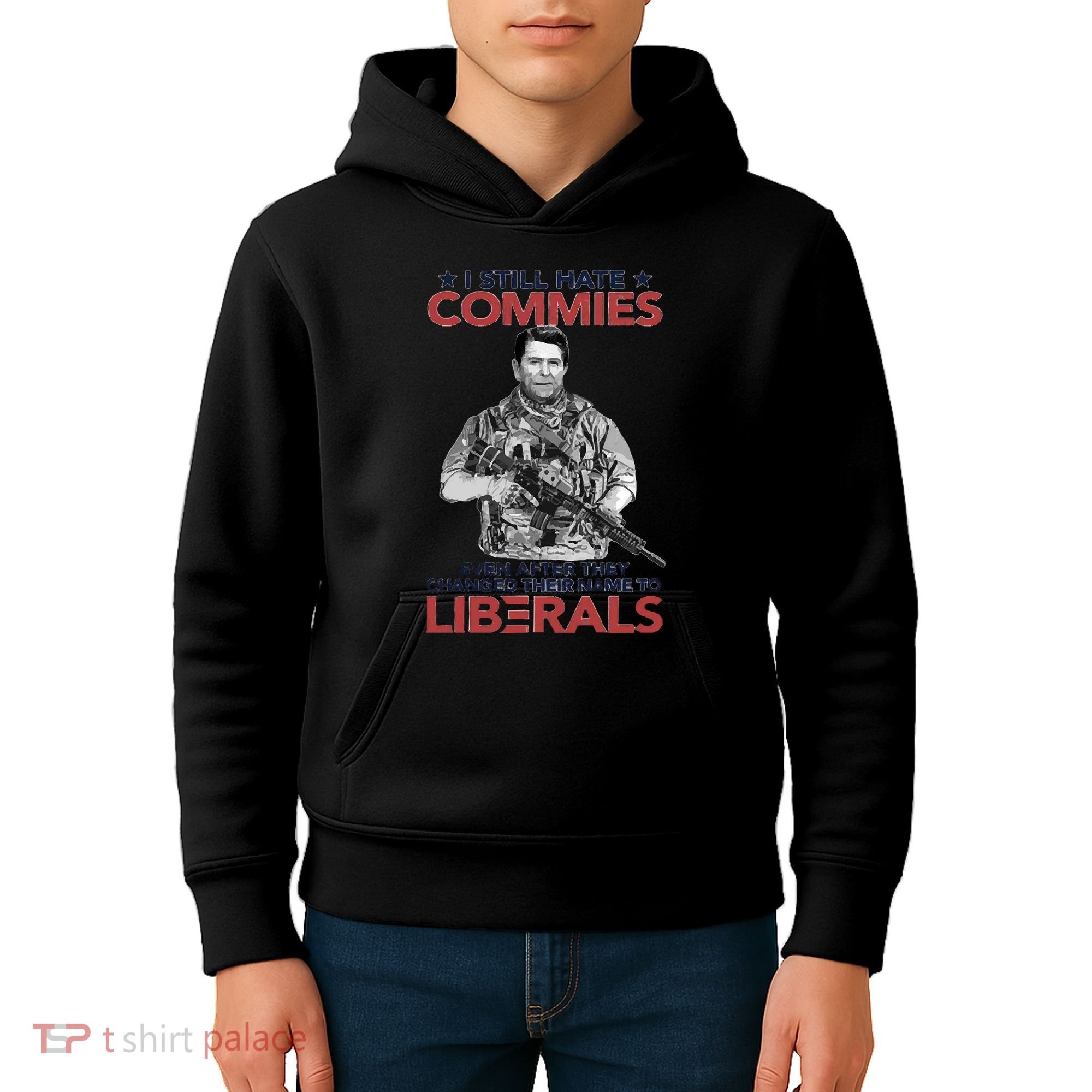 I Still Hate Commies Even After They Changed Their Name To Liberals Kids Hoodie
