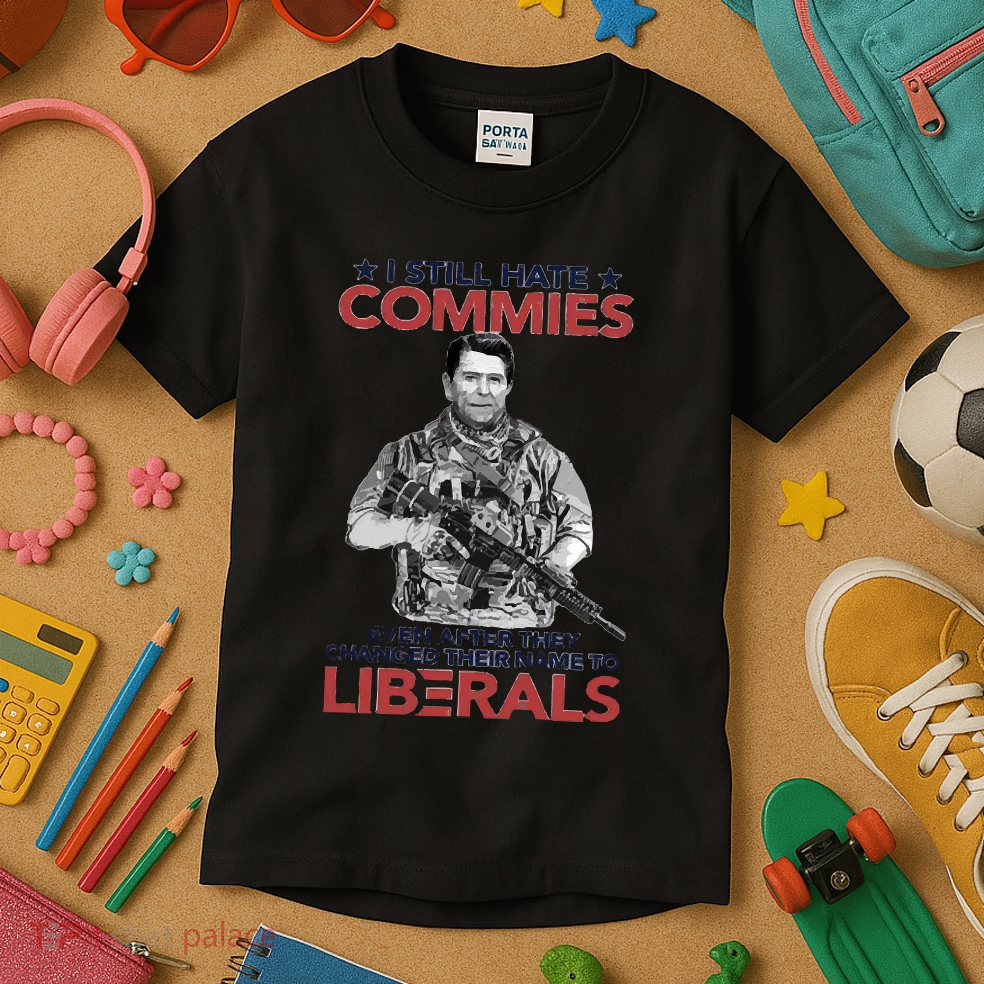 I Still Hate Commies Even After They Changed Their Name To Liberals Kids T-Shirt