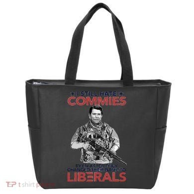 I Still Hate Commies Even After They Changed Their Name To Liberals Tote Bag