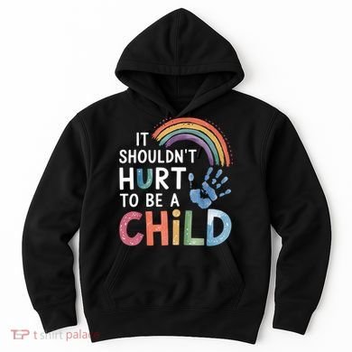 It Shouldn't Hurt To Be A Child Abuse Prevention Awareness  Hoodie