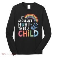 It Shouldn't Hurt To Be A Child Abuse Prevention Awareness  Long Sleeve Shirt thumb 0