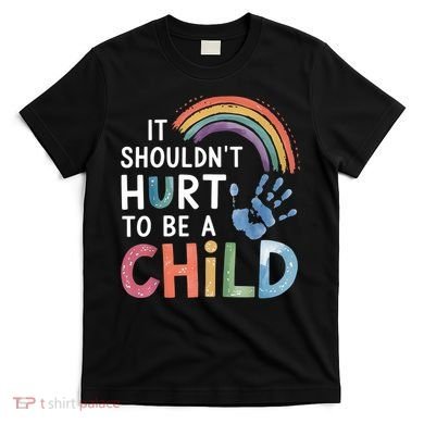 It Shouldn't Hurt To Be A Child Abuse Prevention Awareness  T-Shirt