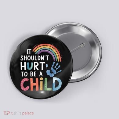 It Shouldn't Hurt To Be A Child Abuse Prevention Awareness  Button