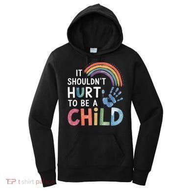 It Shouldn't Hurt To Be A Child Abuse Prevention Awareness  Women's Hoodie