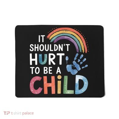 It Shouldn't Hurt To Be A Child Abuse Prevention Awareness  Mousepad