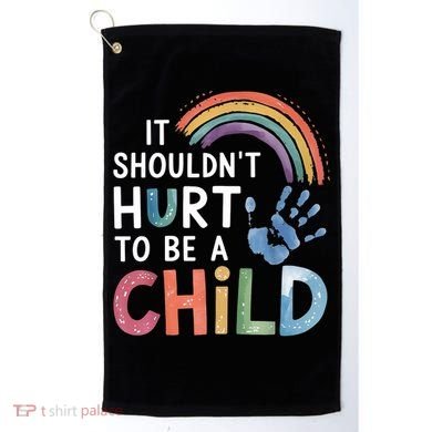 It Shouldn't Hurt To Be A Child Abuse Prevention Awareness  Golf Towel