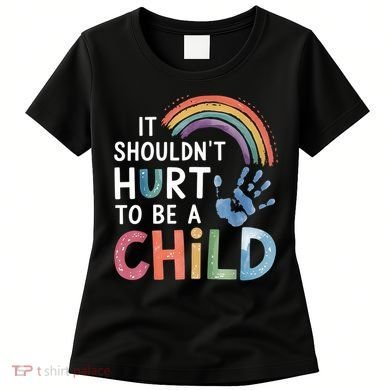 It Shouldn't Hurt To Be A Child Abuse Prevention Awareness  Women's T-Shirt