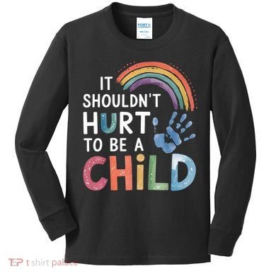 It Shouldn't Hurt To Be A Child Abuse Prevention Awareness  Kids Long Sleeve Shirt