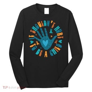 It Shouldnt Hurt To Be A Child Abuse Prevention Awareness Long Sleeve Shirt