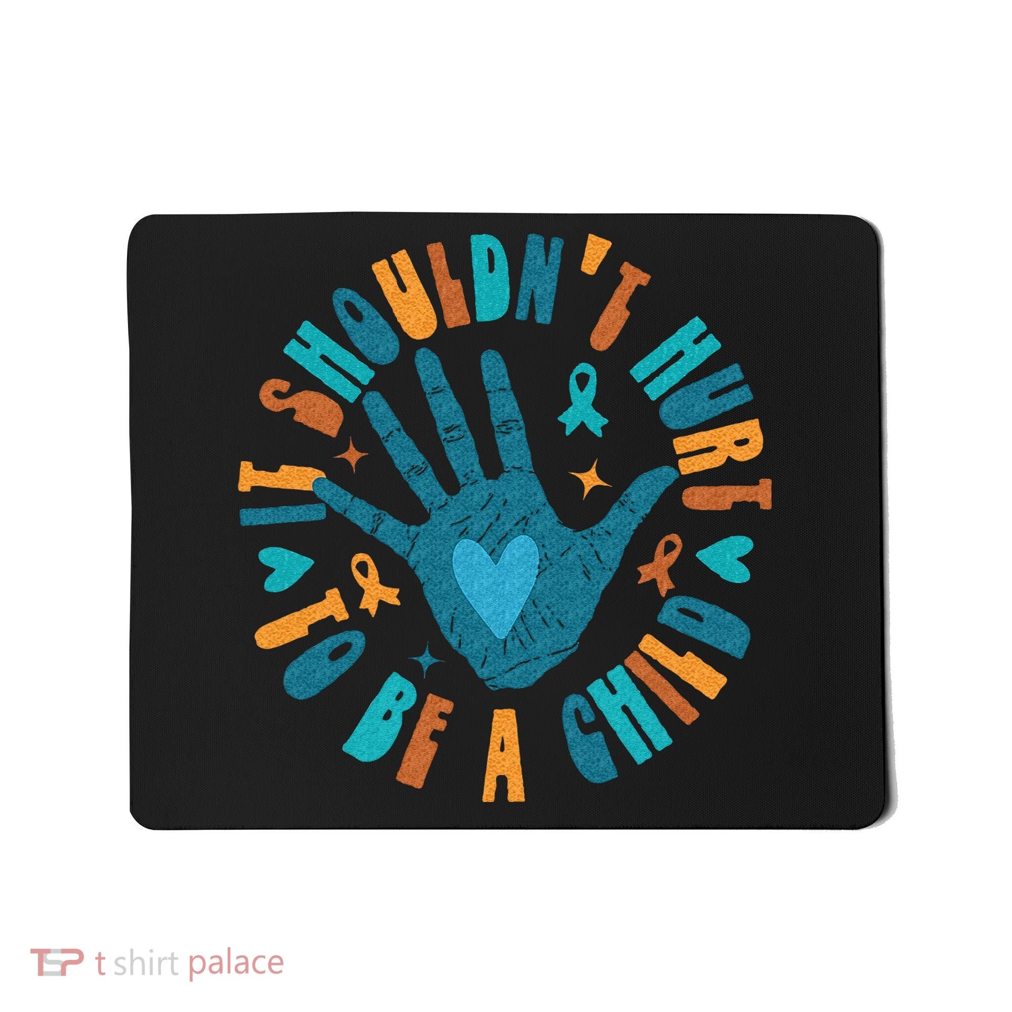 It Shouldnt Hurt To Be A Child Abuse Prevention Awareness Mousepad