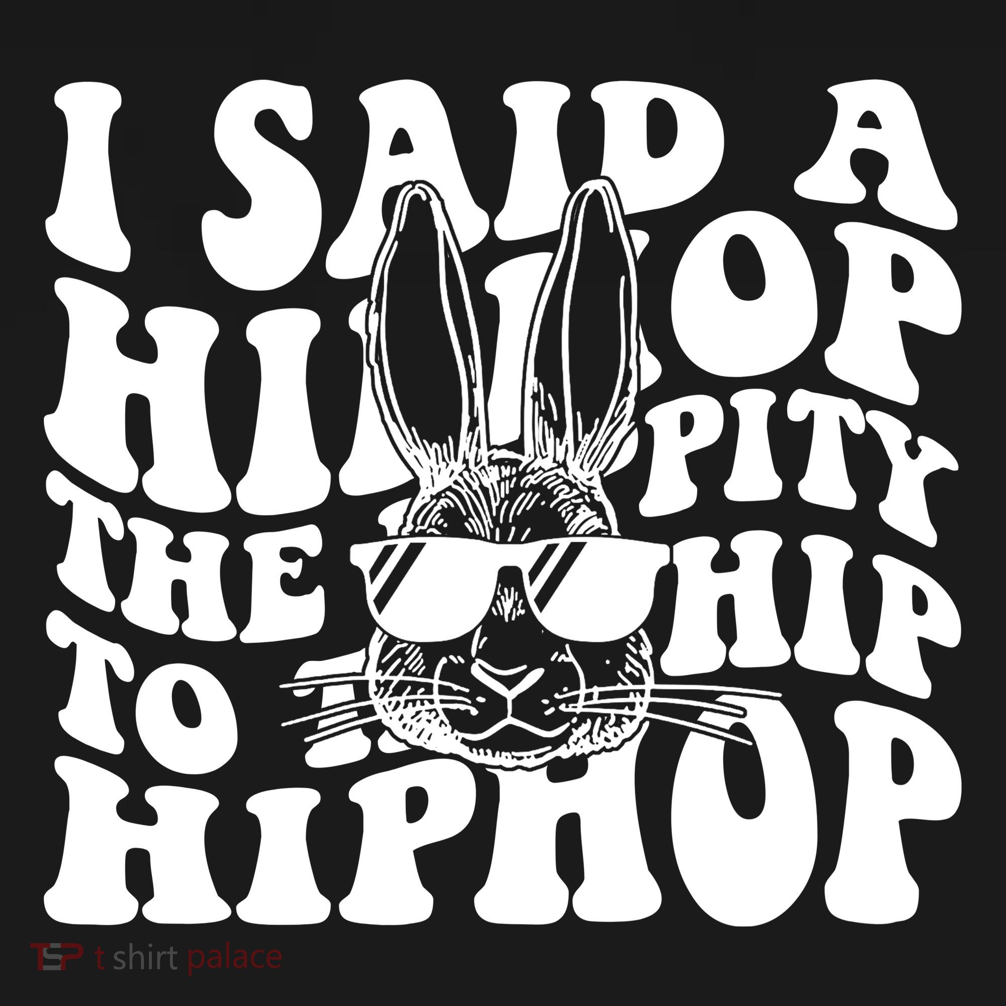 I Said Hip The Hippity To Hop Hip Hop Bunny Easter Hoodie