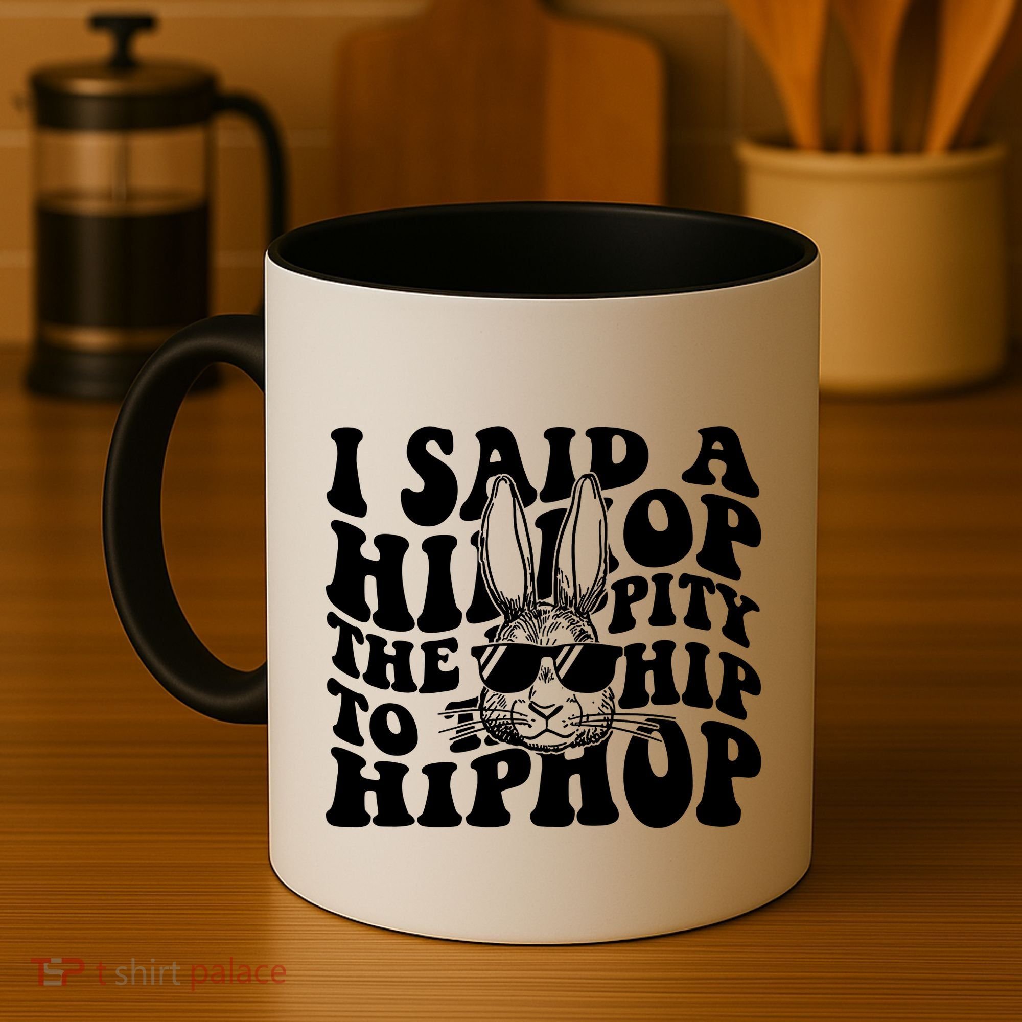 I Said Hip The Hippity To Hop Hip Hop Bunny Easter Coffee Mug
