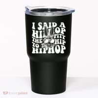 I Said Hip The Hippity To Hop Hip Hop Bunny Easter Tumbler thumb 0