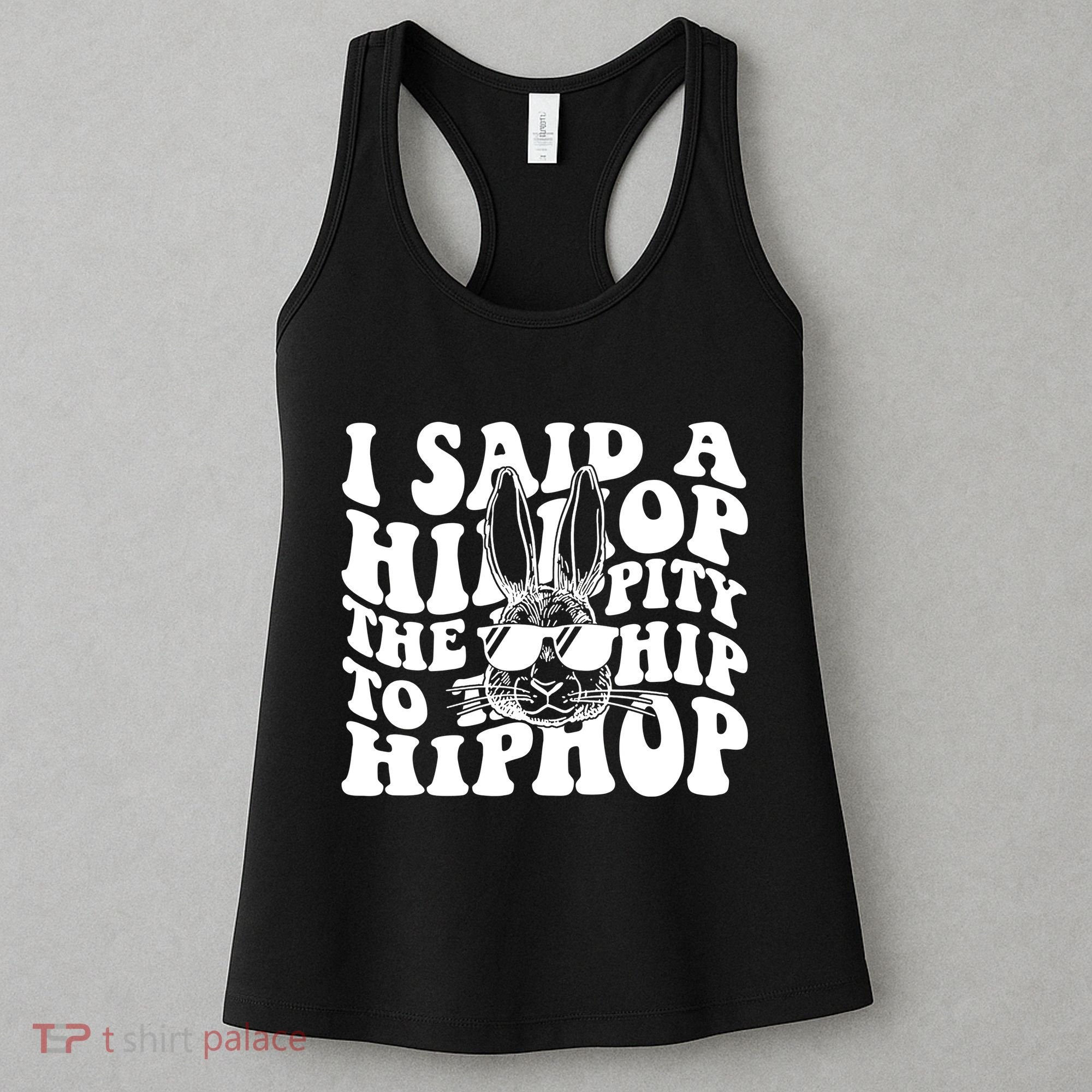 I Said Hip The Hippity To Hop Hip Hop Bunny Easter Women's Tank Top