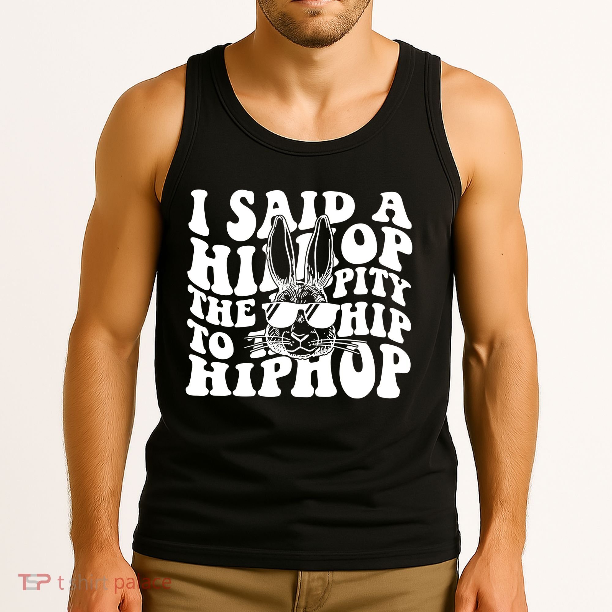 I Said Hip The Hippity To Hop Hip Hop Bunny Easter Tank Top