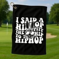 I Said Hip The Hippity To Hop Hip Hop Bunny Easter Golf Towel thumb 1