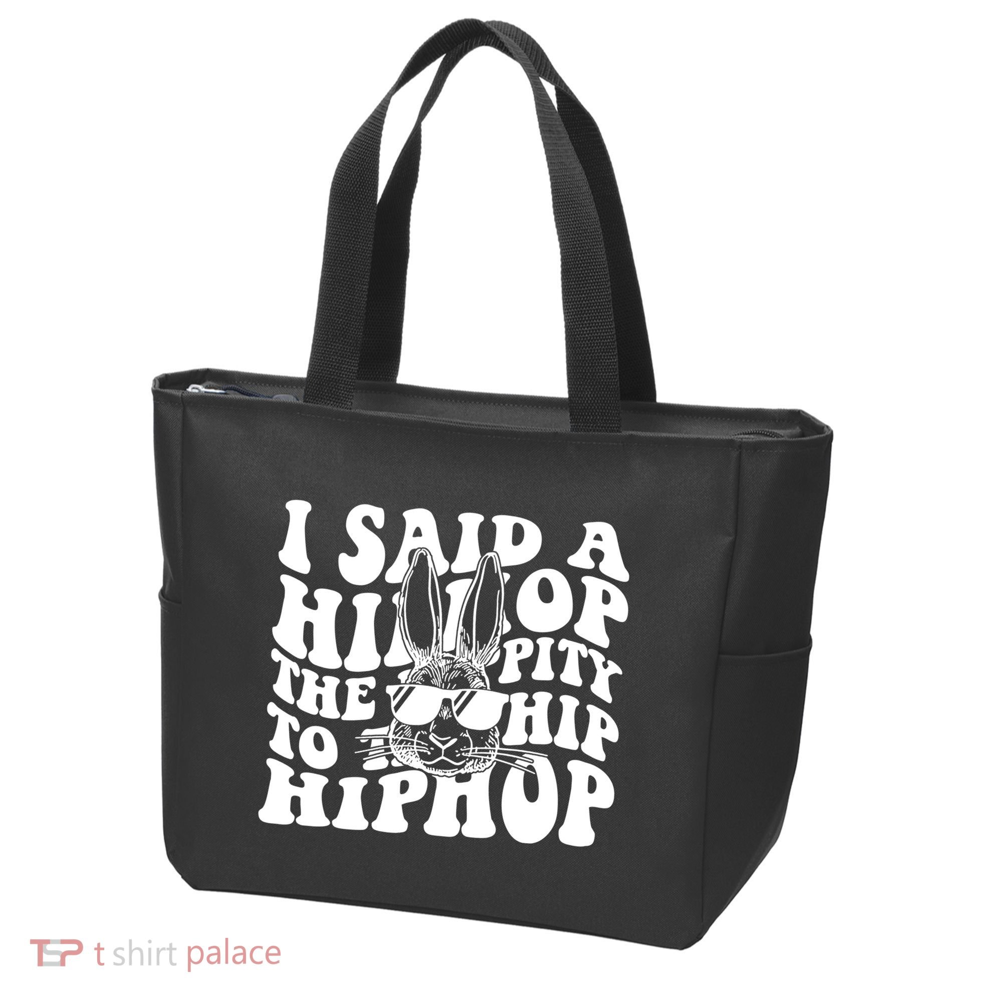 I Said Hip The Hippity To Hop Hip Hop Bunny Easter Tote Bag