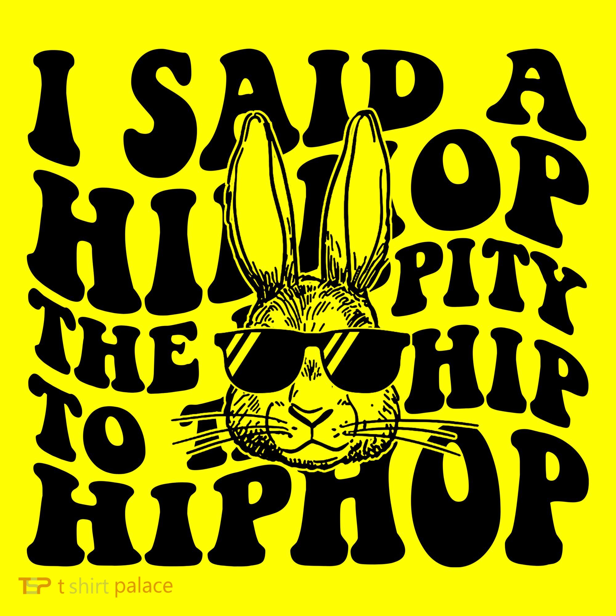 I Said Hip The Hippity To Hop Hip Hop Bunny Easter Long Sleeve Shirt