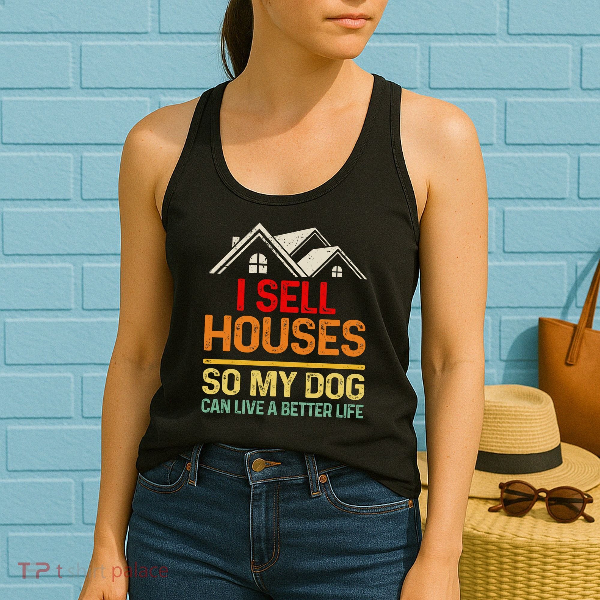 I Sell Houses So My Dog Can Live A Better Funny Life Realtor Women's Tank Top