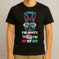 I Said Hip The Hippity To Hop Hip Hop Bunny Funny Easter Day T-Shirt thumb 3