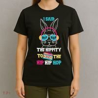 I Said Hip The Hippity To Hop Hip Hop Bunny Funny Easter Day T-Shirt thumb 4