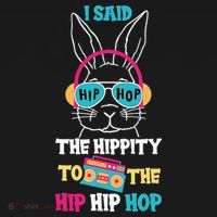 I Said Hip The Hippity To Hop Hip Hop Bunny Funny Easter Day T-Shirt thumb 7