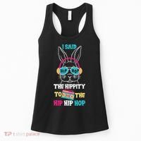 I Said Hip The Hippity To Hop Hip Hop Bunny Funny Easter Day Women's Tank Top thumb 0