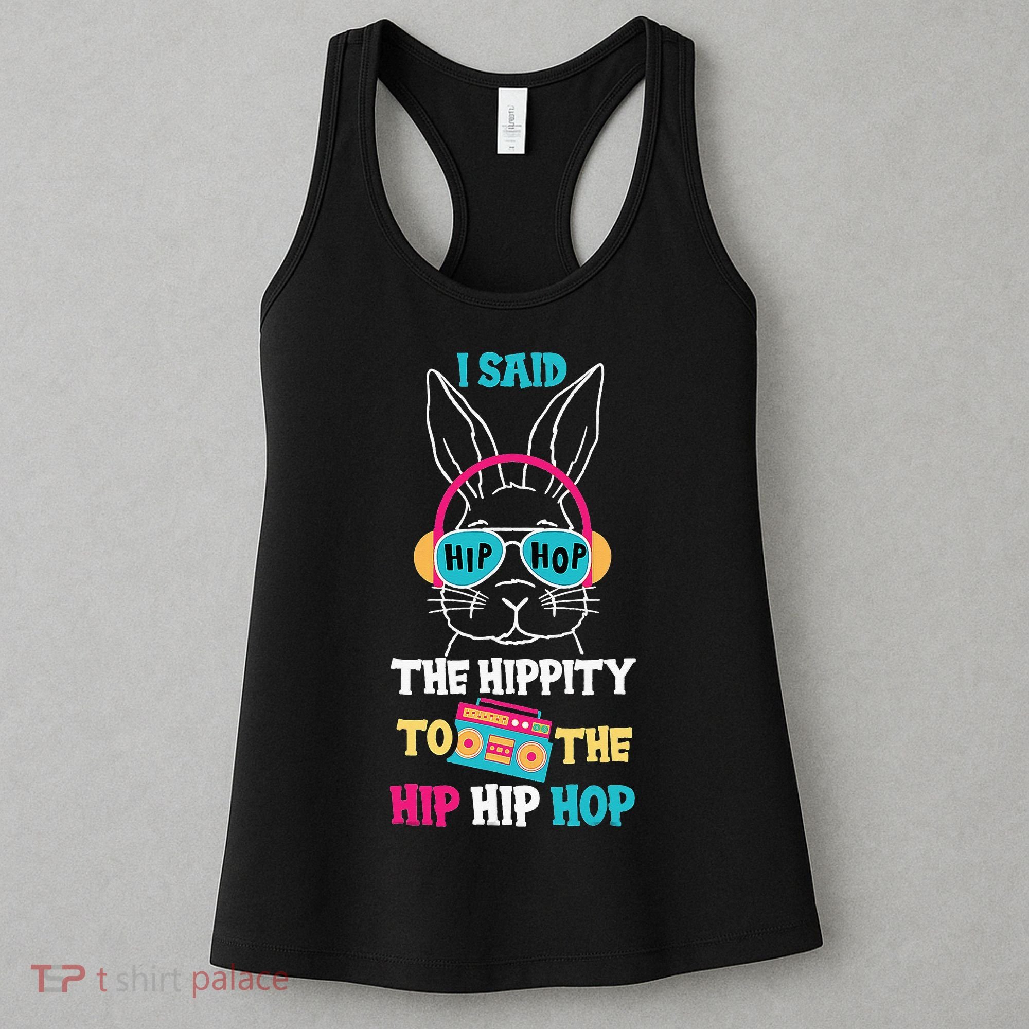 I Said Hip The Hippity To Hop Hip Hop Bunny Funny Easter Day Women's Tank Top
