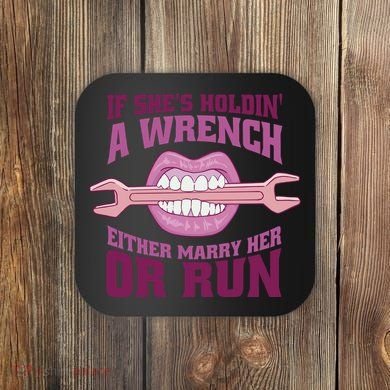 If She's Holding A Wrench Either Marry Her Or Run Coaster