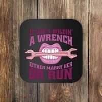 If She's Holding A Wrench Either Marry Her Or Run Coaster thumb 0