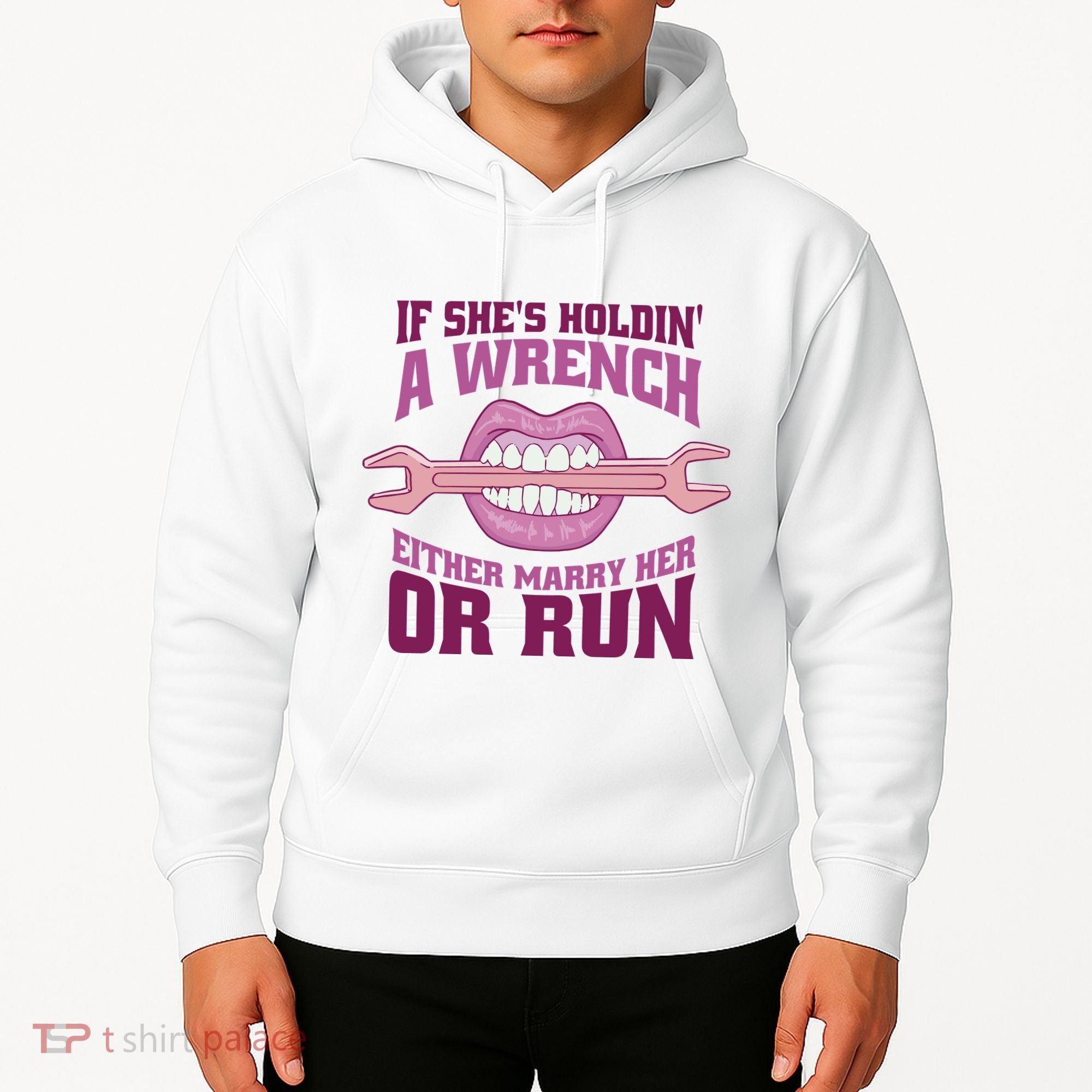 If She's Holding A Wrench Either Marry Her Or Run Hoodie