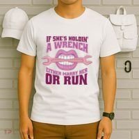 If She's Holding A Wrench Either Marry Her Or Run T-Shirt thumb 6