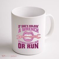 If She's Holding A Wrench Either Marry Her Or Run Coffee Mug thumb 1