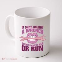 If She's Holding A Wrench Either Marry Her Or Run Coffee Mug thumb 0