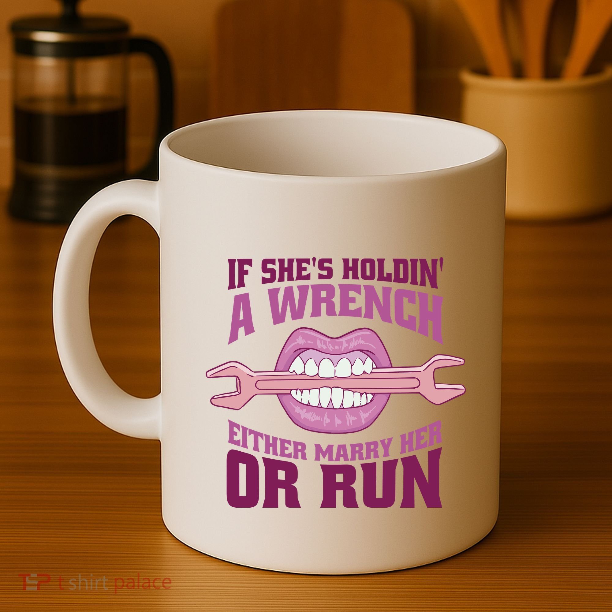 If She's Holding A Wrench Either Marry Her Or Run Coffee Mug