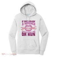 If She's Holding A Wrench Either Marry Her Or Run Women's Hoodie thumb 0