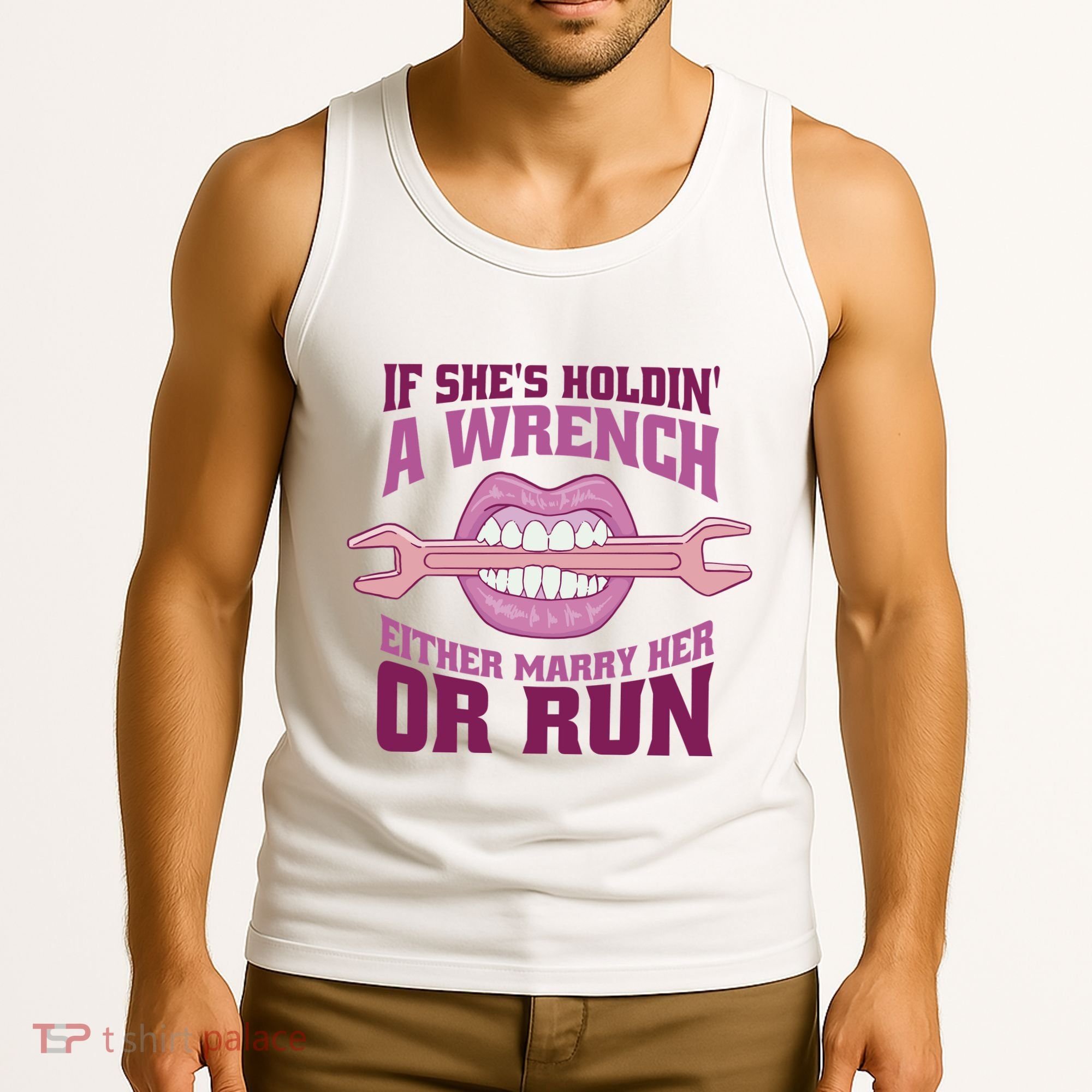 If She's Holding A Wrench Either Marry Her Or Run Tank Top
