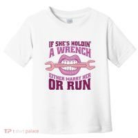 If She's Holding A Wrench Either Marry Her Or Run Toddler T-Shirt thumb 0