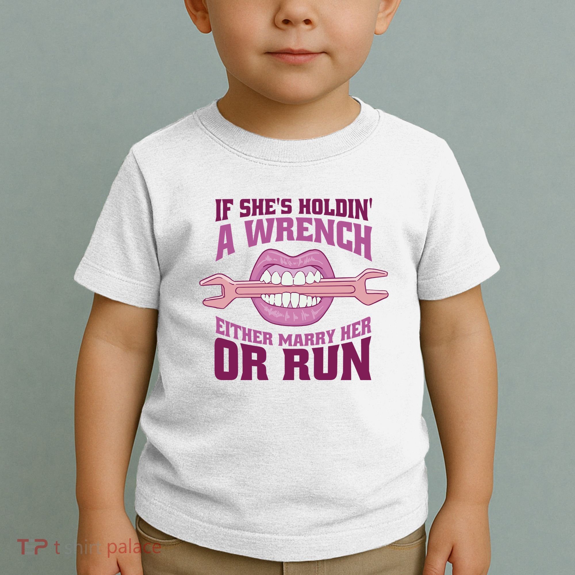 If She's Holding A Wrench Either Marry Her Or Run Toddler T-Shirt