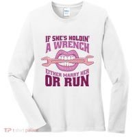 If She's Holding A Wrench Either Marry Her Or Run Women's Long Sleeve Shirt thumb 0