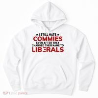 I Still Hate Commies Even After They Changed Their Name Hoodie thumb 0