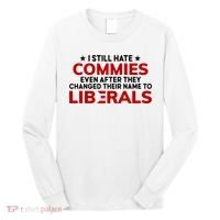 I Still Hate Commies Even After They Changed Their Name Long Sleeve Shirt thumb 0