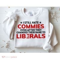 I Still Hate Commies Even After They Changed Their Name Sweatshirt thumb 2