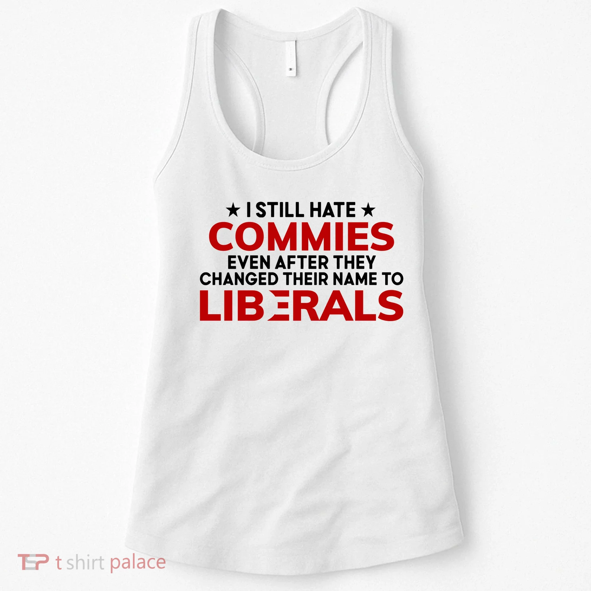 I Still Hate Commies Even After They Changed Their Name Women's Tank Top