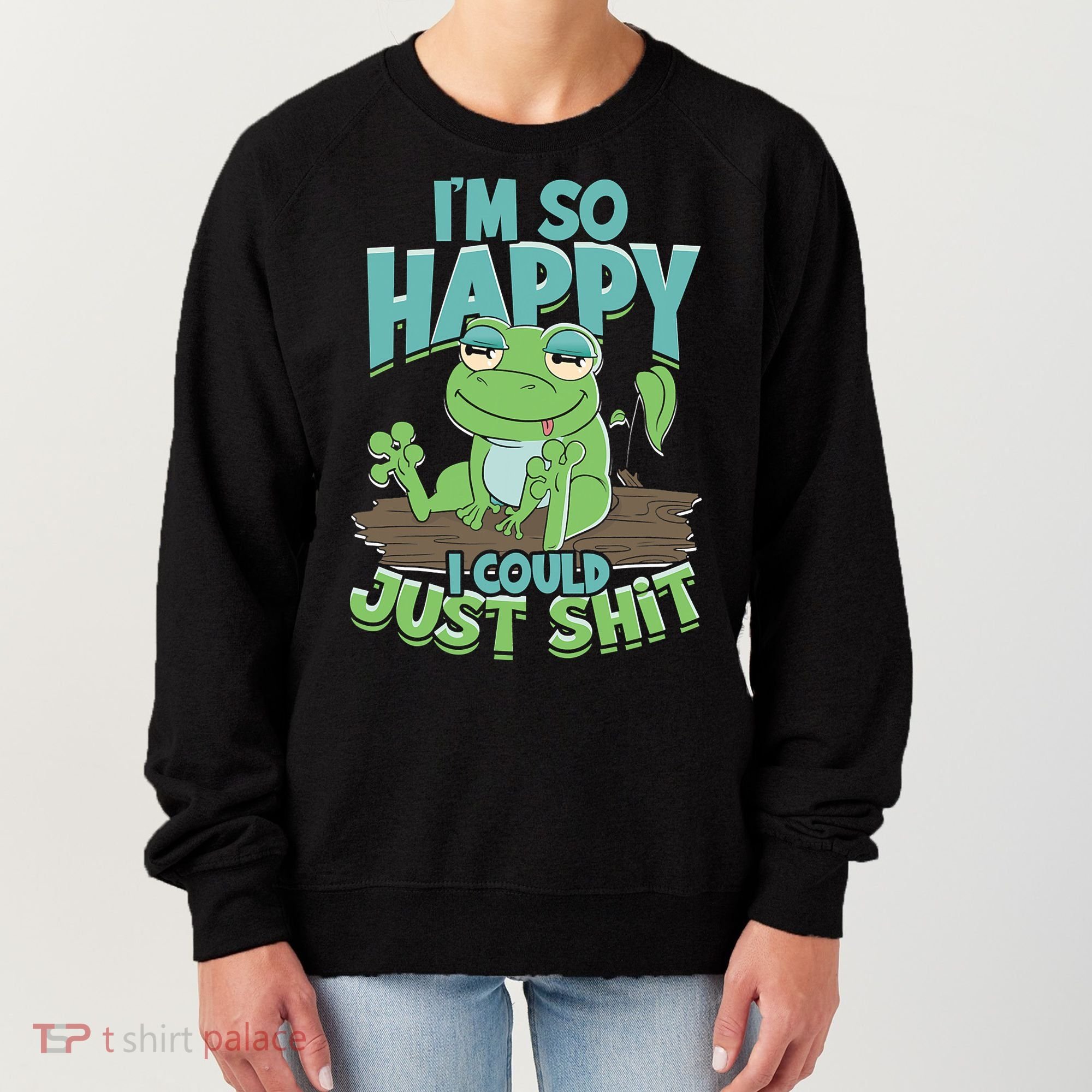 I'm So Happy I Could Just Shit Funny Frog Women's Sweatshirt