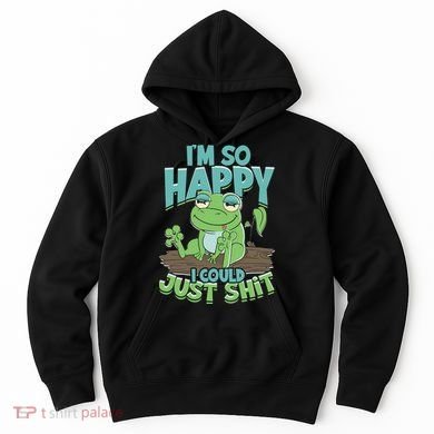 I'm So Happy I Could Just Shit Funny Frog Hoodie