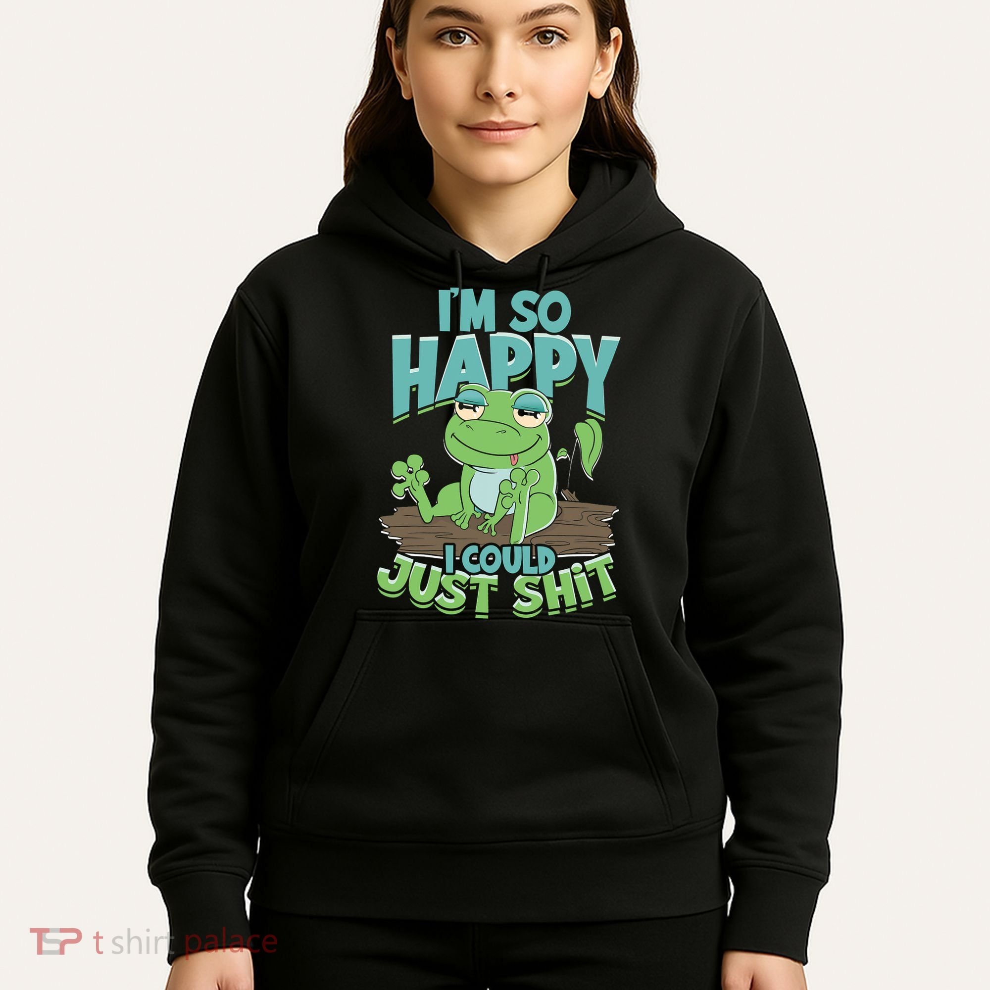 I'm So Happy I Could Just Shit Funny Frog Hoodie