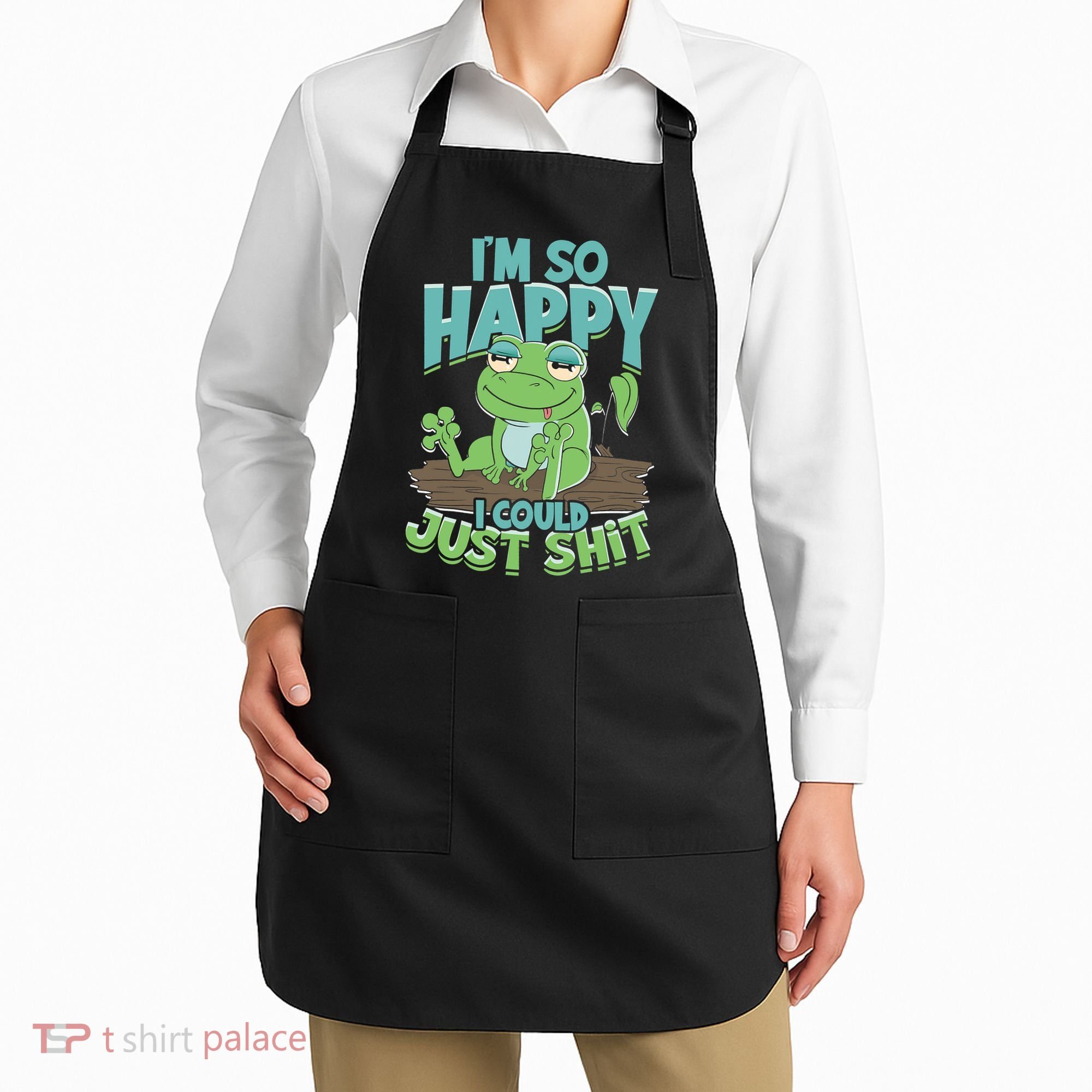 I'm So Happy I Could Just Shit Funny Frog Apron