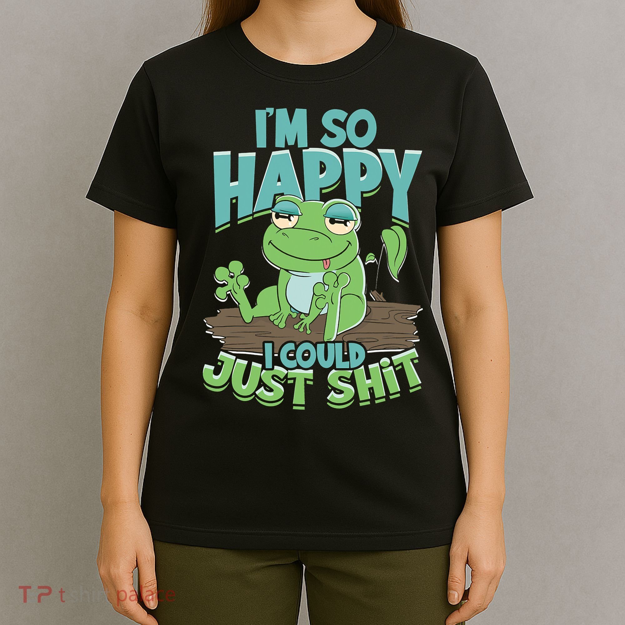 I'm So Happy I Could Just Shit Funny Frog T-Shirt